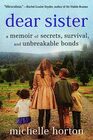 Dear Sister A Memoir of Secrets Survival and Unbreakable Bonds