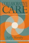 Collaborative Care Interprofessional Interagency and Interpersonal