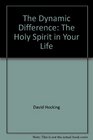 The Dynamic Difference: The Holy Spirit in Your Life
