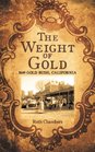 The Weight of Gold 1849 Gold Rush California