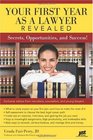 Your First Year as a Lawyer Revealed Secrets Opportunities and Success