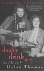 Double Drink Story  My Life With Dylan Thomas