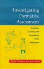 Investigating Formative Assessment Teaching Learning and Assessment in the Classroom