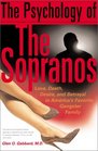 The Psychology of the Sopranos Love Death Desire and Betrayal in America's Favorite Gangster Family