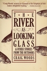 The River as Looking Glass  Other Stories from the Outdoors