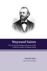 Wayward Saints The Social and Religious Protests of the Godbeites against Brigham Young