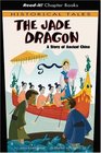 The Jade Dragon A Story of Ancient China