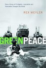 Greenpeace The Inside Story How a Group of Ecologists Jounalists and Visionaries Changed the World