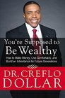 You're Supposed to Be Wealthy How to Make Money Live Comfortably and  Build an Inheritance for Future Generations
