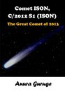Comet ISON C/2012 S1   The Great Comet of 2013