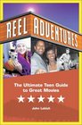 Reel Adventures The Savvy Teens' Guide to Great Movies