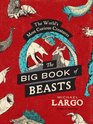 The Big Book of Beasts: The World's Most Curious Creatures