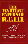 The Wartime Papers of R E Lee