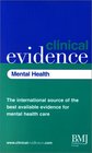Clinical Evidence Mental Health The international source of the best available evidence for mental health care