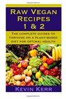 Raw Vegan Recipes  1  2 The complete guides to thriving on a plantbased diet for optimal physical health