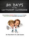 30 Days to the CoTaught Classroom How to Create an Amazing Nearly Miraculous  Frankly EarthShattering Partnership in One Month or Less