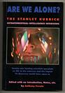 Are We Alone The Stanley Kubrick Extraterrestrial Intelligence Interviews