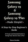 Samsung Galaxy S9  Samsung Galaxy S9 Plus Made Simple A StepbyStep Beginner's Guide