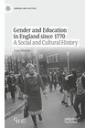 Gender and Education in England since 1770 A Social and Cultural History