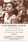 Counting Coup  A True Story of Basketball and Honor on the Little Big Horn