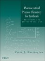 Pharmaceutical Process Chemistry for Synthesis Rethinking the Routes to ScaleUp