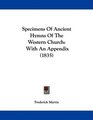 Specimens Of Ancient Hymns Of The Western Church With An Appendix