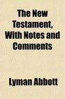 The New Testament With Notes and Comments