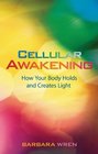 Cellular Awakening How Your Body Holds and Creates Light