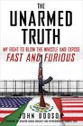 The Unarmed Truth My Fight to Blow the Whistle and Expose Fast and Furious