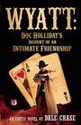 Wyatt Doc Holliday's Account of an Intimate Friendship