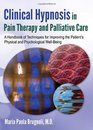 Clinical Hypnosis in Pain Therapy and Palliative Care: A Handbook of Techniques for Improving the Patient's Physical and Psychological Well-being