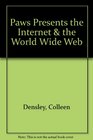 Paws Presents the Internet  the World Wide Web