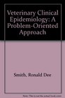 Veterinary Clinical Epidemiology A ProblemOreinted Approach