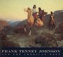 Frank Tenney Johnson and the American West with an Essay By Melissa J Webster