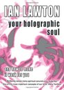 Your Holographic Soul And How to Make it Work for You