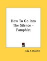 How To Go Into The Silence  Pamphlet