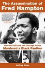 The Assassination of Fred Hampton How the FBI and the Chicago Police Murdered a Black Panther