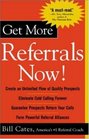 Get More Referrals Now! The Four Cornerstones That Turn Business Relationships Into Gold