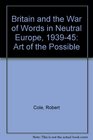 BRITAIN AND THE WAR OF WORDS IN NEUTRAL EUROPE 1939  45 The Art Of The Possible
