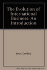 The Evolution of International Business An Introduction