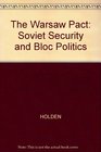 The Warsaw Pact Soviet Security and Bloc Politics