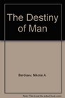 The Destiny of Man