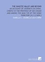 The Yangtze Valley and Beyond An Account of Journeys in China Chiefly in the Province of Sze Chuan and Among the ManTze of the Somo Territory