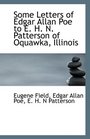 Some Letters of Edgar Allan Poe to E H N Patterson of Oquawka Illinois