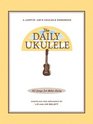 The Daily Ukulele 365 Songs for Better Living