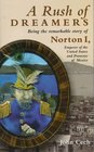 A Rush of Dreamers  Being the Remarkable Story of Joshua Norton Emperor of the United States and Protector of Mexico