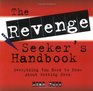 The Revenge Seekers Handbook Everything You Need to Know About Getting Revenge