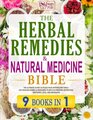 The Herbal Remedies  Natural Medicine Bible 9 in 1 The Ultimate Guide to Build Your Apothecary Table Use Healing Herbs  Medicinal Plants to Prepare Antibiotics Tinctures Teas and Infusions