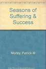 The seasons of suffering and success