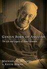 Genius Born of Anguish The Life and Legacy of Henri Nouwen